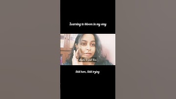 learning To Bloom In My Way✨#shorts #myfirstvlog #firstvlog #ytshorts