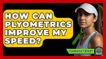 How Can Plyometrics Improve My Speed? - The Racket Xpert