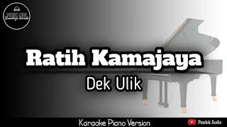 Ratih Kamajaya ( Dek Ulik ) - Karaoke Piano Version