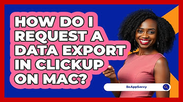 How do I request a data export in ClickUp on Mac? - Be App Savvy