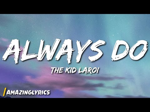 The Kid LAROI - ALWAYS DO (Lyrics)