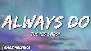 The Kid LAROI - ALWAYS DO (Lyrics)