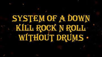 System Of A Down - Kill Rock N Roll 92 bpm drumless