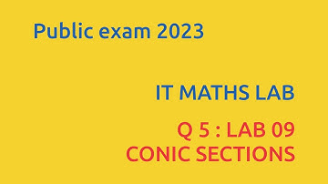 2023_PUBLIC EXAM_LAB 09 (CONIC SECTIONS)_IT MATHS LAB