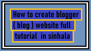 How to create blogger website full tutorial in sinhala 2022