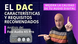 El DAC Audio  ¿Qué es? Características recomendadas  Análisis del DAC Fosi Audio K5 Pro