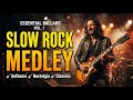 🎸 LIVE 80s 90s Slow Rock 🔥 Legendary Love Songs