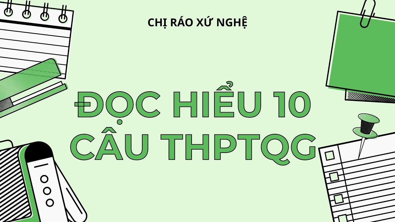ĐỀ ANH THPTQG - CHỊ RÁO XỨ NGHỆ | CHỮA DẠNG BÀI ĐỌC HIỂU 10 CÂU NÂNG CAO TRONG ĐỀ TIẾNG ANH THPTQG