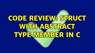 Code Review: Struct with abstract type member in c (2 Solutions!!)