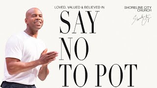 Say No To Pot | Pastor Earl McClellan Sermon | Shoreline City Church
