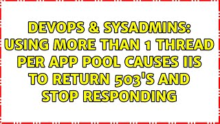 Using more than 1 thread per app pool causes IIS to return 503's and stop responding