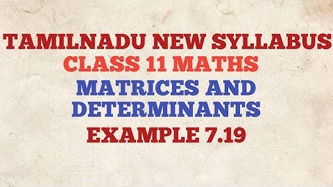 #11thMaths  | #Example 7.19 | Matrices and Determinants | #tnsyllabus