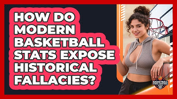 How Do Modern Basketball Stats Expose Historical Fallacies? - Basketball Stats Central