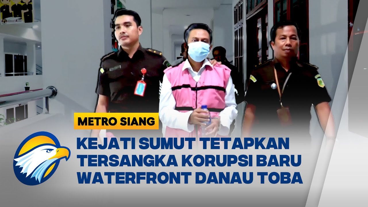 Kejati Sumut Bongkar Korupsi Proyek Waterfront Danau Toba Senilai Rp13 Miliar - [Metro Siang]