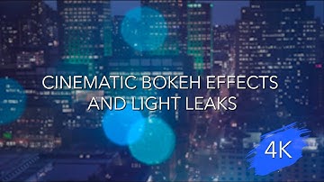 PRESENTATION OF 4K CINEMATIC PACK - Bokeh Effects and Light Leaks