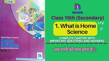 Chapter 1 WHAT IS HOME SCIENCE - NIOS Class-10th, Complete Chapter With All Important Ques and Ans.
