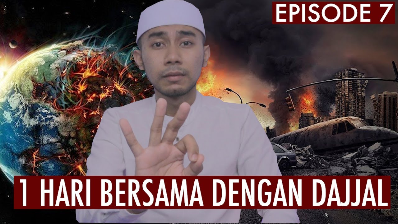 EPISODE 7 1 HARI BERSAMA DENGAN DAJJAL
