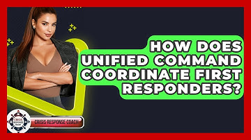 How Does Unified Command Coordinate First Responders? - Crisis Response Coach