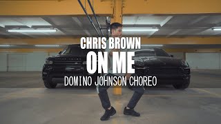 ON ME - Chris Brown || Domino Johnson Choreography || Vinh Vu Cover