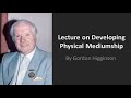 Lecture on Developing Physical Mediumship by Gordon Higginson