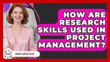 How Are Research Skills Used In Project Management? - Admin Career Guide
