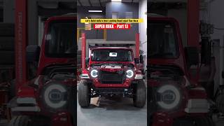 Let’s Build India’s Best Looking ROAD LEGAL THAR ROXX - Part 13 #tharroxxmodified #4x4 #dreamcar