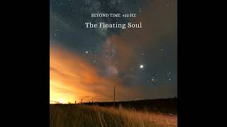 The Floating Soul - Beyond Time 432 Hz (Solfeggio Frequencies, Healing, Meditation Music)