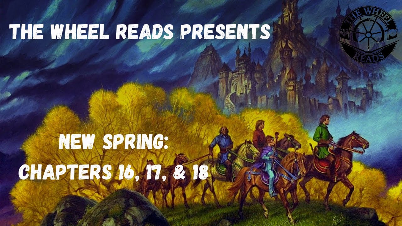 New Spring: Chapters 16, 17, and 18 (Season 9.75, Episode 6)