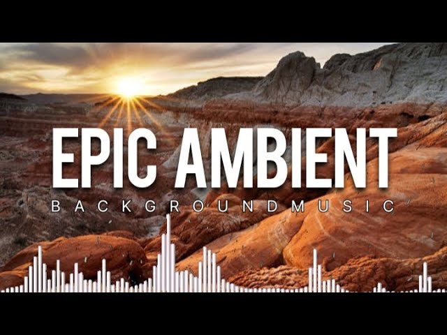 Epic Cinematic Background Music - Ambient ( No Copyright Music ) class=