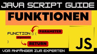 Funktionen in JavaScript:  GRUNDLAGEN - JS Guide - Anfänger Tutorial
