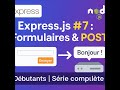 Épisode 7 Formulaires &amp; Traitement des données avec Express.js