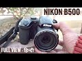 NIKON COOLPIX B500 40x OPTICAL ZOOMING CAMERA , QUICK DETAILS , PRICE , FULL SUPER ZOOM VIDEO TEST