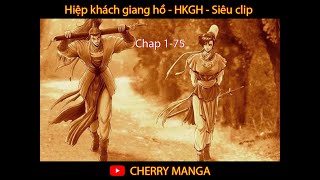 HIỆP KHÁCH GIANG HỒ Siêu clip 1 chap 1-75 | Review Truyện Tranh | Cherry Manga