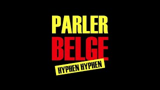Hyphen Hyphen | Parler Belge