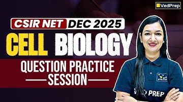 Cell Biology Question Practice Session | CSIR NET Life Sciences Dec 2025 Preparation | VedPrep Bio