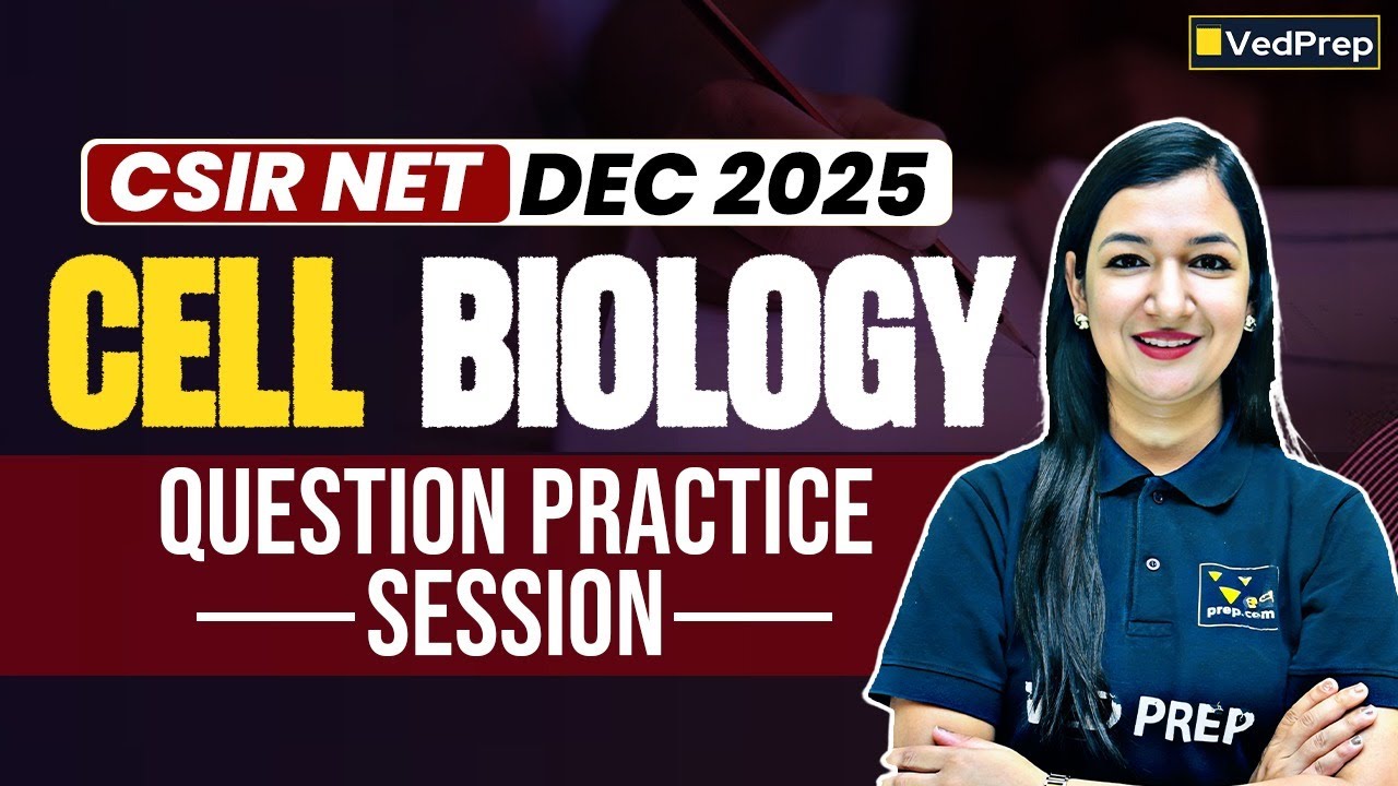 Cell Biology Question Practice Session | CSIR NET Life Sciences Dec 2025 Preparation | VedPrep Bio