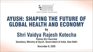 Ayush: Shaping the Future of Global Health and Economy– Initiatives, Achievements, and Opportunities