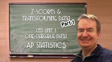 Z-Scores and Transforming Data, Part 1 - AP Stats/PoS 2.1 via StatsMedic/EFFL - CED Unit 1