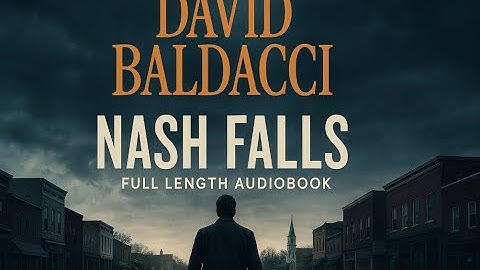 Nash Falls | Full Length Audiobook by David Baldacci