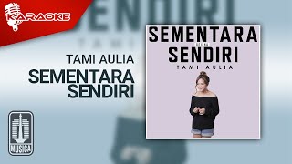 Tami Aulia - Sementara Sendiri (Karaoke Video)