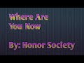 Where Are You Now - Honor Society