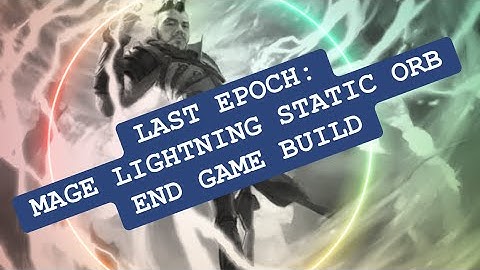 LAST EPOCH: MAGE SORCERER STATIC ORB LIGHTNING BUILD (0.8.3b)