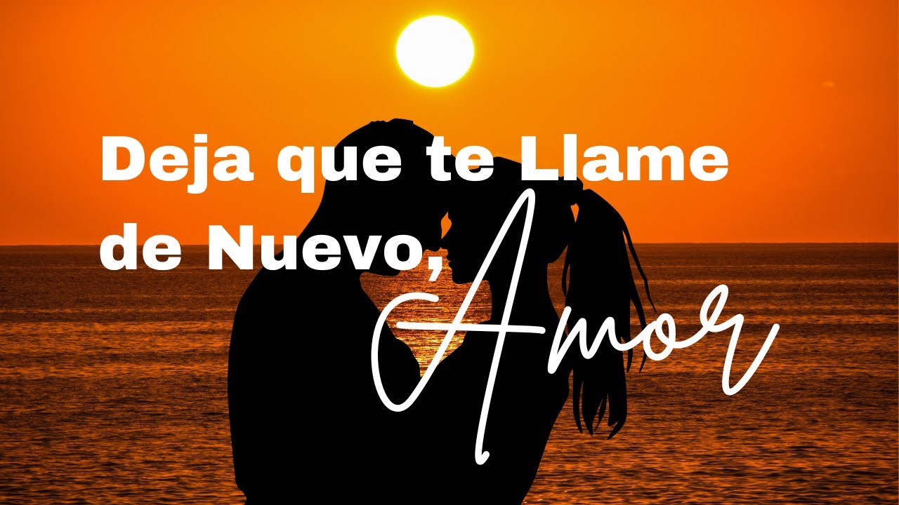 Deja que te llame de nuevo amor - YouTube