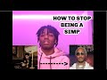 HOW TO STOP BEING A SIMP