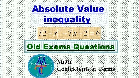 Solve "Abs Value Eqs and Inequalities. (Old Exams Questions)