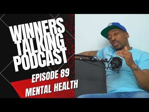 Mental Health  Winners Talking Podcast Episode 89 