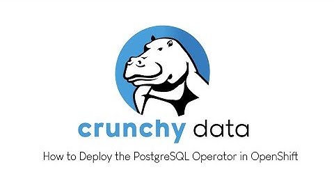 How to Deploy the PostgreSQL Operator in OpenShift