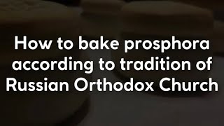 How To Bake Prosphoras According To Tradition Of Russian Orthodox Church