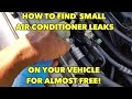 Find a Air Conditioner leak on your Vehicle for almost free!!