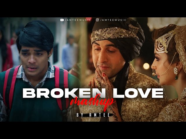 Broken Love Mashup | Amtee | Main Royaan | Tanveer Evan, Yasser Desai, Arijit Singh | Bollywood Lofi class=